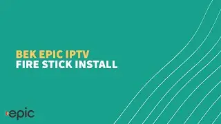 BEK Epic IPTV - Amazon Fire Stick Install