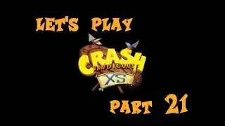Let's Play Crash XS - Part 21 - Crash Trekkin'