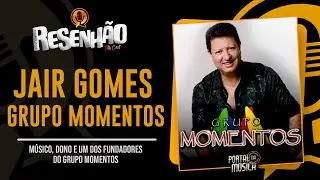 Resenhão com JAIR - GRUPO MOMENTOS  - Músico, Proprietário e um dos Fundadores da Banda #002
