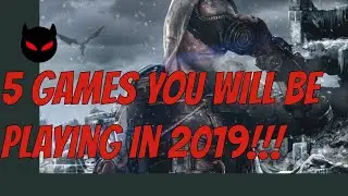 5 games you will play in 2019 !!!