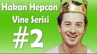 Hakan Hepcan Vine Serisi #2