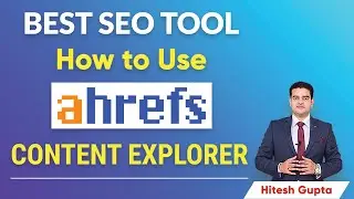 How to use Ahrefs Content Explorer | Ahrefs SEO Tutorial by Hitesh Gupta | 