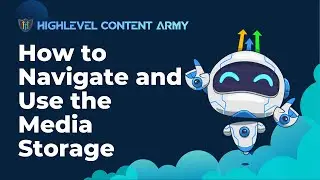 How to Navigate and Use the Media Storage