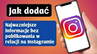 Jak dodać wyróżnienia na Instagramie bez publikowania w Story (nowe aktualizacje 2024)