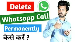 whatsapp video call permanently delete kaise kre । How to permanently delete WhatsApp call history