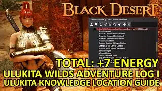Ulukita Wilds Adventure Log I Knowledge Guide Location (Total +7 Max Energy) Black Desert Online BDO