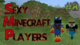 Sexy Minecraft Players SMP Episode 8