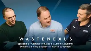Waste Nexus Ep. 5: Compactor Sales & Custom Solutions: Building a Family Business in Waste Equipment
