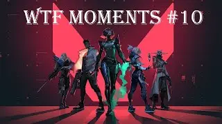 VALORANT: WTF MOMENTS #10