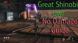 How to Beat Owl Without Getting Hit (Sekiro Guide, patch 1.06)