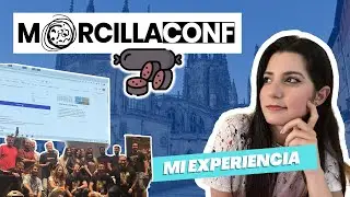 Mi experiencia en la #MorcillaConf 2023 | Conferencia de Tecnología y Desarrollo en Burgos