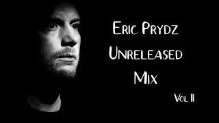 Eric Prydz Unreleased Mix II