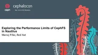 Exploring the Performance Limits of CephFS in Nautilus - Manoj Pillai, Red Hat