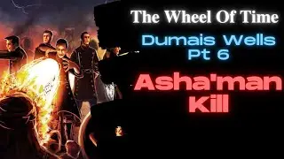Dumai's Wells part 6/6 | Asha'man Kill