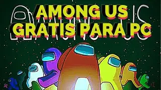 COMO INSTALAR AMONG US GRATIS EN PC