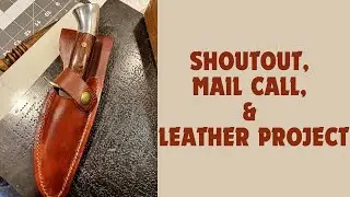 Shoutout, Mail Call, and Leather Project @bdh3949