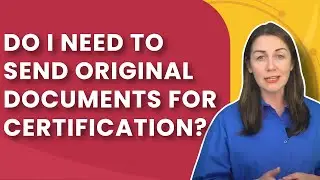 Do I Need to Send Original Documents for Certification?