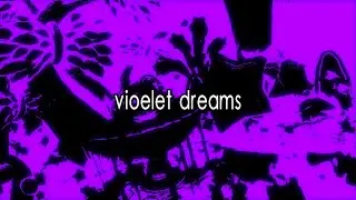 violet dreams