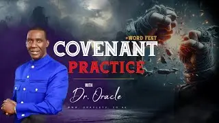 COVENANT PRACTICE || DR ORACLE || WORD FEST