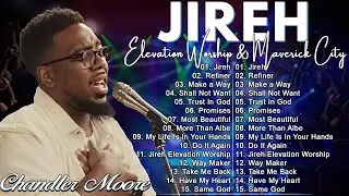 Top Trending Maverick City Music & Elevation Worship | Collection 2024 of much loved songs ~ JIREH
