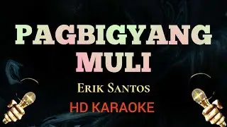 Pagbigyang Muli - Erik Santos (HD Karaoke)