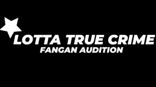 LOTTA TRUE CRIME - FANGAN AUDITION #frolickssecondfangan @Frolicksilly