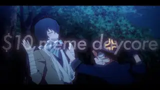 $10 meme (Daycore/ Anti- Nightcore) [Meme audio] [⚠️Small flash warning⚠️]