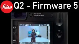 Leica Q2 (Mono) - GREAT NEW Firmware 5.0.0