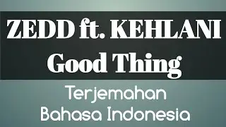 Terjemahan bahasa Indonesia Good Thing : Zedd Kehlani #terjemahan #bahasa #Indonesia #good #thing