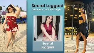 Seerat Luggani, Desi busty ass model#plussizefashion #curvygirloutfits #biography #thighs