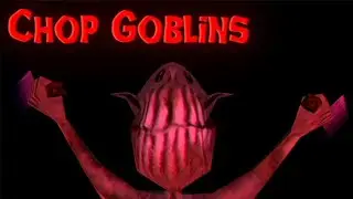 Chop Goblins