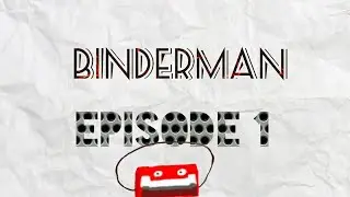 Binderman Ep. 1 The Beginning