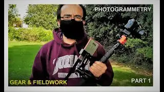 Photogrammetry: Gear and Fieldwork - Part 1