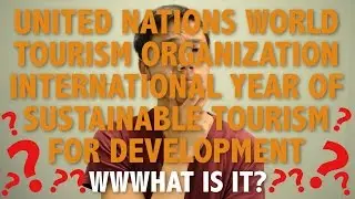 UN International Year of Sustainable Tourism for Development | What Is It?