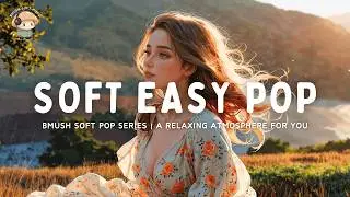 60 Minutes of Soft Pop & Country Melodies | Relaxing Indie Rhythms by B'Mush