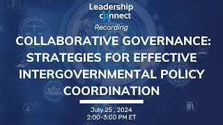 Webinar: Collaborative Governance: Strategies for Effective Intergovernmental Policy Coordination