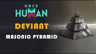 MASONIC PYRAMID | DEVIANT LOCATION | ONCE HUMAN