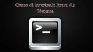 Corso di terminale linux #3 [Sistema]