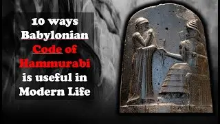Babylonian Emperor's Code of Hammurabi benefits in Modern Life | Life Chronicles