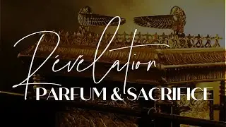 REVELATION ON PERFUME AND SACRIFICE