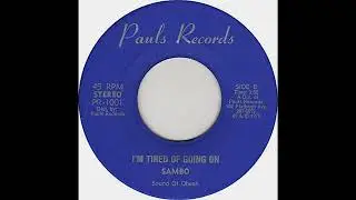 Sambo - I Am Tired Of Going On
