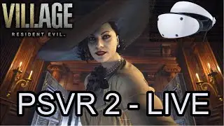 [PSVR2 Live] Resident Evil 8 Village