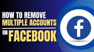 How to Remove Multiple Accounts on Facebook (2023)