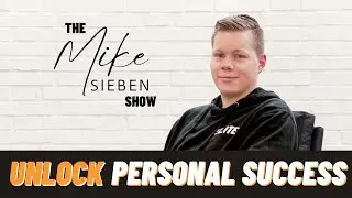 The Mike Sieben Show Episode #1: How I Unlocked My Personal Success