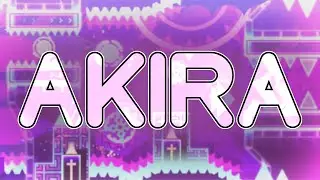 AKIRA 100% by Eridani (Extreme Demon) | Geometry Dash