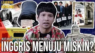 Benarkah Inggris Menuju Jadi Negara Miskin? Hutang Membengkak! Pajak Naik! | Learning By Googling