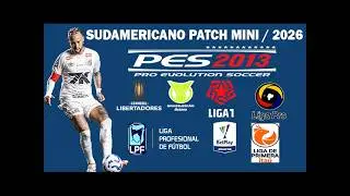 PES 2013 / SUDAMERICANO PATCH MINI / 2026 / PC