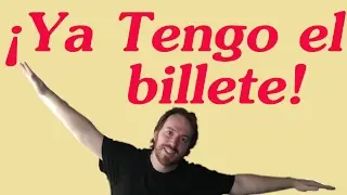 ¡Ya tengo el billete!