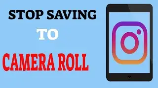 How To Stop Instagram Stories Saving To Camera Roll 2021