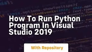 how to run python program in visual studio 2019